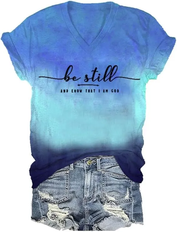 Be Still and Know That I Am God Tshirt Women V Neck Tie Dye Religious Shirt Christian Tee