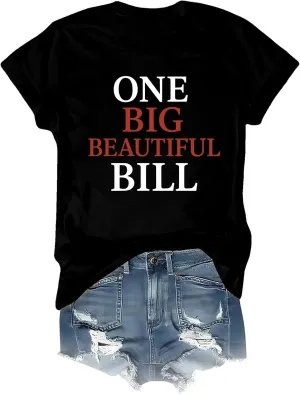 One Big Beautiful Bill Shirt One Big Beautiful Bill T-Shirt Funny Unisex Tee